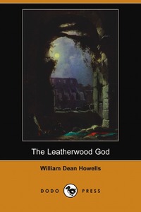 The Leatherwood God (Dodo Press), William Dean Howells обложка-превью