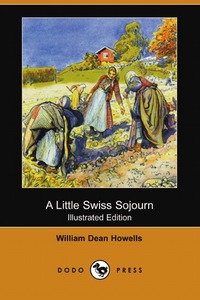 A Little Swiss Sojourn, William Dean Howells обложка-превью