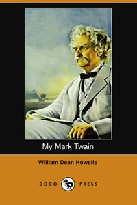 My Mark Twain (Dodo Press), William Dean Howells обложка-превью