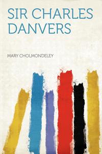 Sir Charles Danvers, Mary Cholmondeley обложка-превью