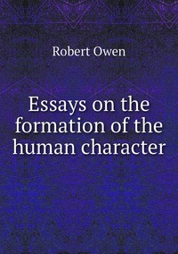 Essays on the formation of the human character, Robert Owen обложка-превью