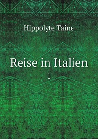 Reise in Italien: 1, Taine Hippolyte обложка-превью