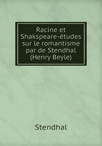 Racine et Shakspeare-études sur le romantisme par de Stendhal (Henry Beyle), Stendhal обложка-превью