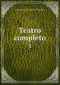 Teatro completo: 1, Saavedra Miguel Cervantes обложка-превью