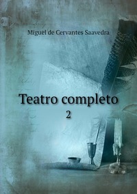 Teatro completo: 2, Saavedra Miguel Cervantes обложка-превью