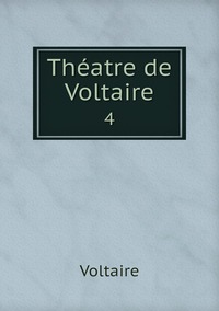 Théatre de Voltaire: 4, Voltaire обложка-превью