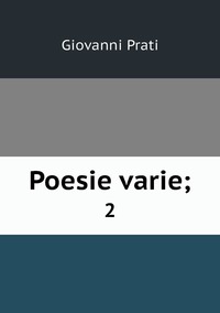 Poesie varie;: 2, Giovanni Prati обложка-превью