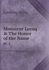 Monsieur Lecoq & The Honor of the Name: pt. 1, Gaboriau Emile обложка-превью