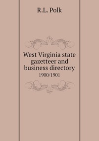 West Virginia state gazetteer and business directory: 1900/1901, R.L. Polk обложка-превью