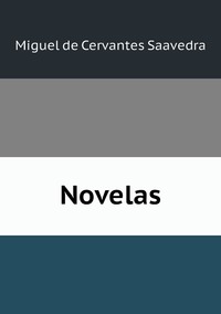 Novelas, Saavedra Miguel Cervantes обложка-превью