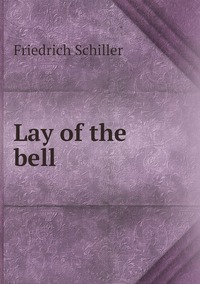 Lay of the bell, Schiller Friedrich обложка-превью