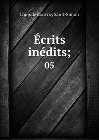 Écrits inédits;: 05, Louis de Rouvroy Saint-Simon обложка-превью