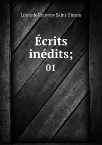 Écrits inédits;: 01, Louis de Rouvroy Saint-Simon обложка-превью