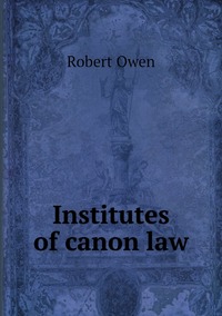 Institutes of canon law, Robert Owen обложка-превью