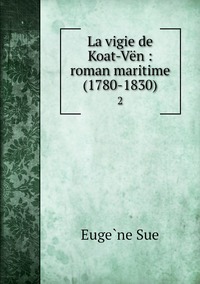 La vigie de Koat-Vën : roman maritime (1780-1830): 2, Euge?ne Sue обложка-превью
