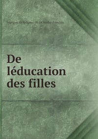De léducation des filles, Francois de Salignac de La Mothe-Fenelon обложка-превью