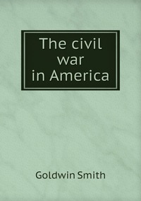 The civil war in America, Goldwin Smith обложка-превью