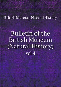 Bulletin of the British Museum (Natural History): vol 4, British Museum Natural History обложка-превью