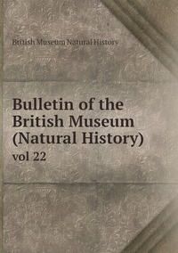 Bulletin of the British Museum (Natural History): vol 22, British Museum Natural History обложка-превью