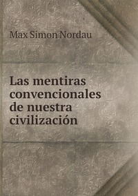 Las mentiras convencionales de nuestra civilización, Nordau Max Simon обложка-превью