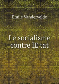 Le socialisme contre lE̓tat, Emile Vandervelde обложка-превью