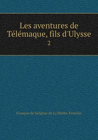 Les aventures de Télémaque, fils d'Ulysse: 2, Francois de Salignac de La Mothe-Fenelon обложка-превью