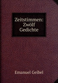 Zeitstimmen: Zwölf Gedichte, Emanuel Geibel обложка-превью