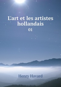L'art et les artistes hollandais: 01, Henry Havard обложка-превью