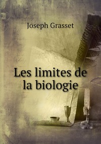 Les limites de la biologie, Joseph Grasset обложка-превью