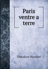 Paris ventre a terre, Theodore Barriere обложка-превью