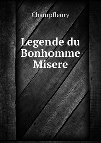 Legende du Bonhomme Misere, Champfleury обложка-превью