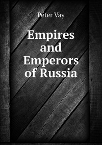 Empires and Emperors of Russia, Peter Vay обложка-превью