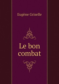 Le bon combat, Eugene Griselle обложка-превью