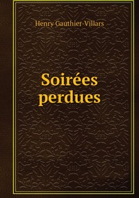Soirées perdues, Henry Gauthier-Villars обложка-превью