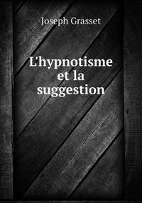 L'hypnotisme et la suggestion, Joseph Grasset обложка-превью