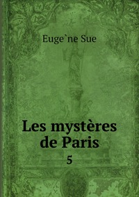 Les mystères de Paris: 5, Euge?ne Sue обложка-превью