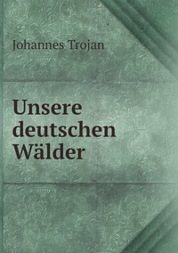 Unsere deutschen Wälder, Johannes Trojan обложка-превью