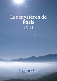 Les mystères de Paris: 13-15, Euge?ne Sue обложка-превью