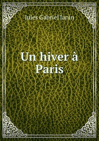 Un hiver à Paris, Janin Jules Gabriel обложка-превью