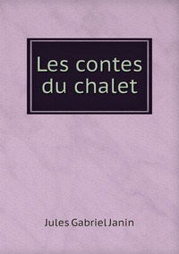 Les contes du chalet, Janin Jules Gabriel обложка-превью