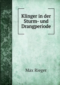 Klinger in der Sturm- und Drangperiode, Max Rieger обложка-превью