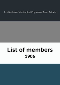List of members: 1906, Institution of Mechanical Engineers Great Britain обложка-превью