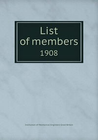 List of members: 1908, Institution of Mechanical Engineers Great Britain обложка-превью