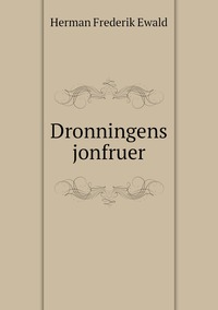 Dronningens jonfruer, Herman Frederik Ewald обложка-превью