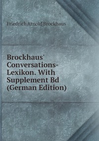 Brockhaus' Conversations-Lexikon. With Supplement Bd (German Edition), Friedrich Arnold Brockhaus обложка-превью