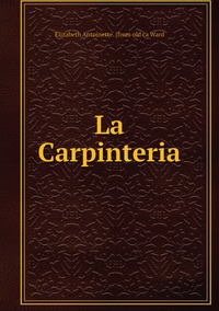 La Carpinteria, Elizabeth Antoinette. [from old ca Ward обложка-превью