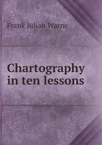 Chartography in ten lessons, Frank Julian Warne обложка-превью