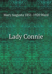 Lady Connie, Mary Augusta 1851-1920 Ward обложка-превью