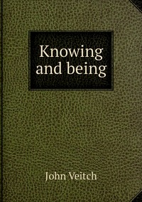 Knowing and being, John Veitch обложка-превью