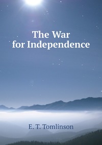 The War for Independence, Everett T. Tomlinson обложка-превью